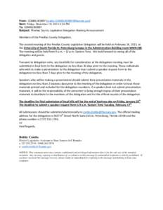 From: COMBS.BOBBY [mailto:[removed]] Sent: Friday, December 19, 2014 4:04 PM To: COMBS.BOBBY Subject: Pinellas County Legislative Delegation Meeting Announcement  Members of the Pinellas County Delegation,