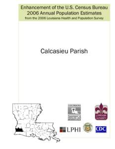 Enhancement of the U.S. Census Bureau 2006 Annual Population Estimates from the 2006 Louisiana Health and Population Survey Calcasieu Parish