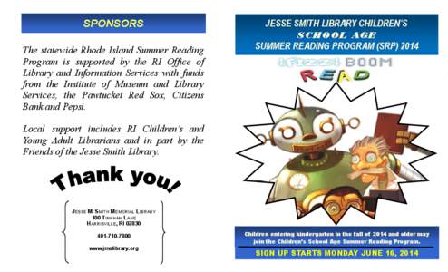 SPONSORS The statewide Rhode Island Summer Reading Program is supported by the RI Office of Library and Information Services with funds from the Institute of Museum and Library Services, the Pawtucket Red Sox, Citizens