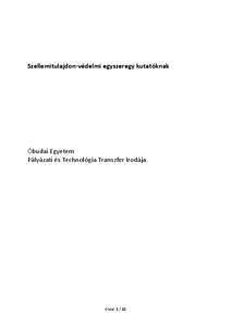 Szellemitulajdon-védelmi egyszeregy kutatóknak  Óbudai Egyetem Pályázati és Technológia Transzfer Irodája  Oldal: 1 / 21