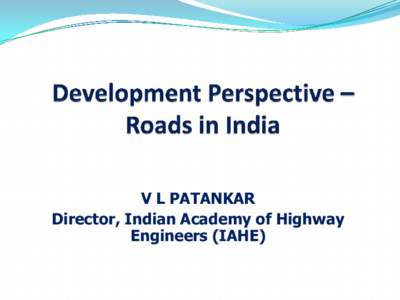 V L PATANKAR Director, Indian Academy of Highway Engineers (IAHE) Administrative Arrangement - Political • Federal structure