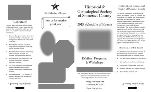 2015 Schedule of Events  Volunteer! You can help preserve the historic heritage of Somerset County in many ways. Volunteer opportunities are plentiful. A few ways volunteers can assist the historical society are