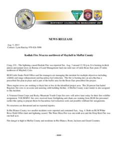 NEWS RELEASE Aug. 5, 2013 Contact: Lynn Barclay[removed]Kodiak Fire 54 acres northwest of Maybell in Moffat County