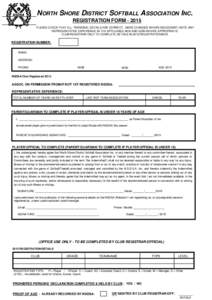 NORTH SHORE DISTRICT SOFTBALL ASSOCIATION INC. REGISTRATION FORM[removed]PLEASE CHECK THAT ALL PERSONAL DETAILS ARE CORRECT, MAKE CHANGES WHERE NECESSARY, NOTE ANY REPRESENTATIVE EXPERIENCE IN THE APPLICABLE BOX AND SIGN 