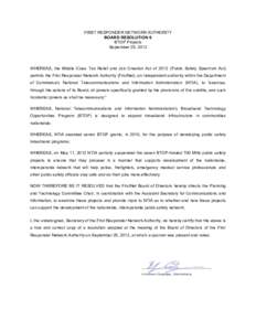 FIRST RESPONDER NETWORK AUTHORITY BOARD RESOLUTION 6 BTOP Projects September 25, 2012  WHEREAS, the Middle Class Tax Relief and Job Creation Act of[removed]Public Safety Spectrum Act)