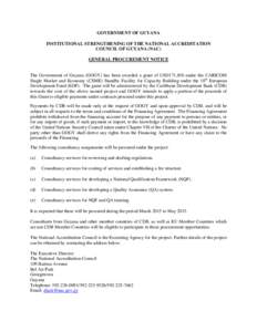 GOVERNMENT OF GUYANA INSTITUTIONAL STRENGTHENING OF THE NATIONAL ACCREDITATION COUNCIL OF GUYANA (NAC) GENERAL PROCUREMENT NOTICE  The Government of Guyana (GOGY) has been awarded a grant of USD171,856 under the CARICOM