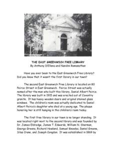 THE EAST GREENWICH FREE LIBRARY By Anthony D’Ellena and Nandini Ramanathan Have you ever been to the East Greenwich Free Library? Did you know that it wasn’t the first library in our town? The second East Greenwich F