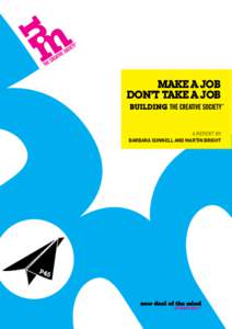 MAKE A JOB DON’T TAKE A JOB A REPORT BY BARBARA GUNNELL AND MARTIN BRIGHT