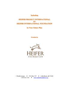 !  1 World Avenue ! P.O. Box 727 ! Little Rock, AR1161 ! www.heiferfoundation.org  Heifer Project International vs. Heifer International Foundation: