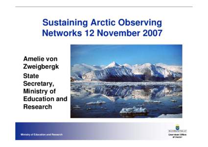 Sustaining Arctic Observing Networks 12 November 2007 Amelie von Zweigbergk State Secretary,