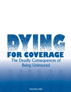 The Deadly Consequences of Being Uninsured Families USA  Dying for Coverage: