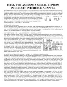 USING THE ASERSM1A SERIAL EEPROM IN-CIRCUIT INTERFACE ADAPTER The ASERSM1A is specifically designed to support in-circuit programming of serial eeproms and compatible PIC mictocontrollers. The adapter supports both low v