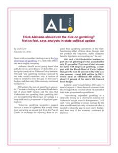 Think Alabama should roll the dice on gambling? Not so fast, says analysts in state political update pand their gambling operations in the state. Sanctioning either of these ideas, though, may not produce the long-term, 