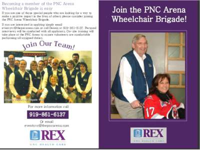 Becoming a member of the PNC Arena Wheelchair Brigade is easy If you are one of those special people who are looking for a way to make a positive impact in the lives of others please consider joining the PNC Arena Wheelc
