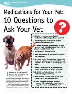 Consumer Health Information www.fda.gov/consumer Medications for Your Pet:  10 Questions to