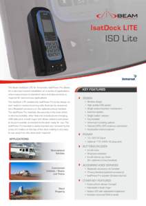 The Beam IsatDock LITE for Inmarsat’s IsatPhone Pro allows for a semi-permanent installation on a variety of applications where easy access to standard voice and data services is required for land and sea applications.