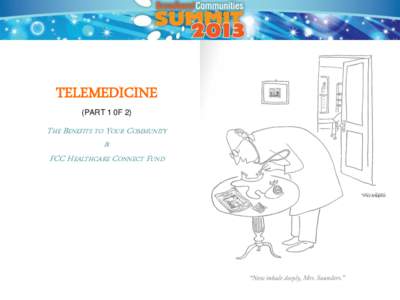 TELEMEDICINE (PART 1 0F 2) THE BENEFITS TO YOUR COMMUNITY & FCC HEALTHCARE CONNECT FUND