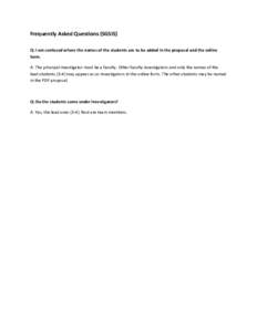 Frequently Asked Questions (SGSIS) Q: I am confused where the names of the students are to be added in the proposal and the online form. A: The principal investigator must be a faculty. Other faculty investigators and on