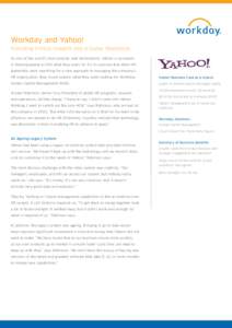 Workday and Yahoo! Providing Critical Insights Into a Global Workforce As one of the world’s most popular web destinations, Yahoo! is an expert in helping people to find what they want. So it’s no surprise that when 