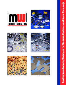 Custom Manufacturing Solutions for Washers, Fasteners and Metal Stampings  M ore than 3 decades have passed since 1976 and words like Quality, Experience and Know-how are still synonymous