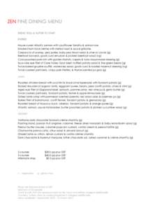 ZEN FINE DINING MENU BREAD ROLL & BUTTER TO START ENTREE House cured Atlantic salmon with cauliflower farrotto & salmon roe Smoked ham hock terrine with melba toast & sauce gribiche Carpaccio of scallop, pea purée, baby