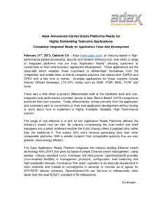 Adax Announces Carrier-Grade Platforms Ready for Highly Demanding Telecoms Applications Completely Integrated Ready for Application Value-Add Development February 21st, 2012, Oakland CA – Adax (www.adax.com), an indust