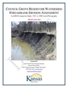 COUNCIL GROVE RESERVOIR WATERSHED STREAMBANK EROSION ASSESSMENT ArcGIS® Comparison Study: 1991 vs[removed]Aerial Photography DRAFT: July[removed]Prepared by: