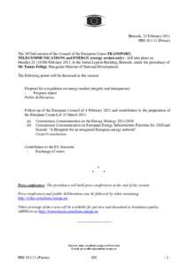 Brussels, 22 February 2011 PRE[removed]Presse) The 3072nd session of the Council of the European Union TRANSPORT, TELECOMMUNICATIONS and ENERGY (energy session only) - will take place on Monday[removed]February 2011, 