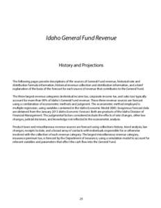 Idaho General Fund Revenue  History and Projections The following pages provide descriptions of the sources of General Fund revenue, historical rate and distribution formula information, historical revenue collection and