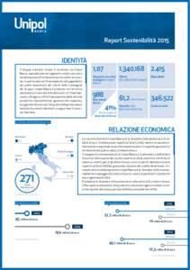 Report Sostenibilità 2015  IDENTITÀ Il Gruppo bancario Unipol è costituito da Unipol Banca, specializzata nel segmento retail e piccole e medie imprese, e Finitalia attiva nel credito al consumo in particolare nel fin