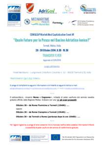 COM&CAP MarInA-Med Capitalization Event #1  “Quale Futuro per la Pesca nel Bacino Adriatico-Ionico?” Termoli, Molise, Italia 28 – 30 Ottobre 2014, [removed]
