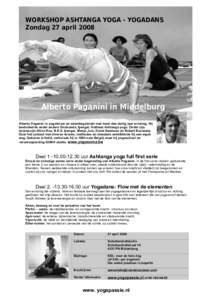 WORKSHOP ASHTANGA YOGA - YOGADANS Zondag 27 april 2008 Alberto Paganini in Middelburg Alberto Paganini is yogaleraar en adembegeleider met meer dan dertig jaar ervaring. Hij bestudeerde onder andere Sivananda, Iyengar, H