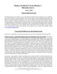 TRIBAL SUPREME COURT PROJECT MEMORANDUM APRIL 3, 2013 UPDATE OF RECENT CASES The Tribal Supreme Court Project is part of the Tribal Sovereignty Protection Initiative and is staffed by the National Congress of American In