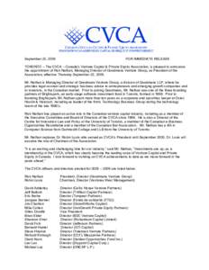 September 22, 2005  FOR IMMEDIATE RELEASE TORONTO – The CVCA – Canada’s Venture Capital & Private Equity Association, is pleased to announce the appointment of Rick Nathan, Managing Director of Goodmans Venture Gro