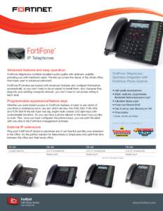 FortiFone  TM IP Telephones Advanced features and easy operation