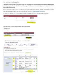 How To Validate Your Shopping Cart The validate button enables you to identify issues that will prevent you from enrolling in classes that you have placed in your shopping cart. You should validate your shopping cart ear