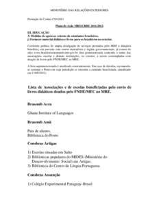 MINISTÉRIO DAS RELAÇÕES EXTERIORES Prestação de Contas nº[removed]Plano de Ação MRE/CRBE[removed]III. EDUCAÇÃO 3) Medidas de apoio ao retorno de estudantes brasileiros. j) Fornecer material didático e livros 