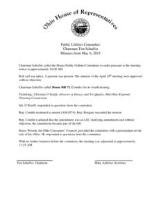 Public Utilities Committee Chairman Tim Schaffer Minutes from May 6, 2015 Chairman Schaffer called the House Public Utilities Committee to order pursuant to the meeting notice at approximately 10:00 AM. Roll call was tak