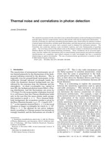 Thermal noise and correlations in photon detection Jonas Zmuidzinas The standard expressions for the noise that is due to photon fluctuations in thermal background radiation typically apply only for a single detector and