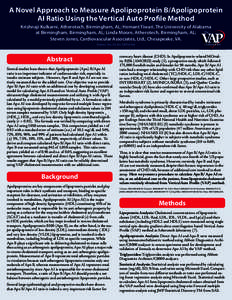 A Novel Approach to Measure Apolipoprotein B/Apolipoprotein AI Ratio Using the Vertical Auto Profile Method Krishnaji Kulkarni, Atherotech, Birmingham, AL; Hemant Tiwari, The University of Alabama at Birmingham, Birmingh