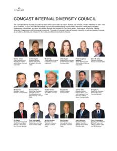 COMCAST INTERNAL DIVERSITY COUNCIL The Comcast Internal Diversity Council has been working since 2001 to ensure diversity and inclusion remains imbedded in every area of our business. In 2012, the Internal Diversity Coun