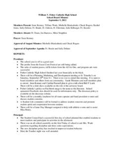 William V. Fisher Catholic High School School Board Minutes September 5, 2012 Members Present: Sean Kenney, Tiffany Wade, Michelle Maskulinski, Chuck Rogers, Rachel Jones, Sally Delisio, Fr. Reade, Fr. Gideon, Fr. Eilerm