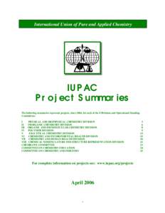 International Union of Pure and Applied Chemistry  IUPAC Project Summaries The following summaries represent projects, since 2004, for each of the 8 Divisions and Operational Standing Committees:
