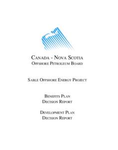 CANADA - NOVA SCOTIA OFFSHORE PETROLEUM BOARD SABLE OFFSHORE ENERGY PROJECT BENEFITS PLAN DECISION REPORT DEVELOPMENT PLAN