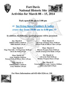 Fort Davis National Historic Site Activities for March 08 – 15, 2014 Park open 8:00 am to 5:00 pm  ⋲ See living history soldiers & ladies