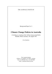 THE AUSTRALIA INSTITUTE  Background Paper No. 9 Climate Change Policies in Australia A briefing to a meeting of the Ad Hoc Group on the Berlin