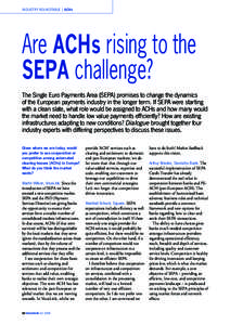 industry roundtable | ACHs  Are ACHs rising to the SEPA challenge? The Single Euro Payments Area (SEPA) promises to change the dynamics of the European payments industry in the longer term. If SEPA were starting