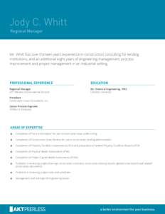 Jody C. Whitt Regional Manager Mr. Whitt has over thirteen years experience in construction consulting for lending institutions, and an additional eight years of engineering management, process improvement and project ma