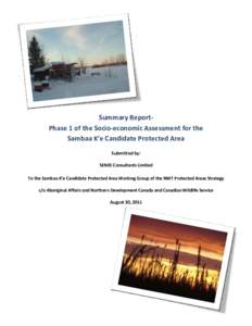 Summary ReportPhase 1 of the Socio-economic Assessment for the Sambaa K’e Candidate Protected Area Submitted by: SENES Consultants Limited To the Sambaa K’e Candidate Protected Area Working Group of the NWT Protected