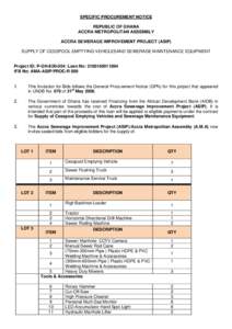 SPECIFIC PROCUREMENT NOTICE REPUBLIC OF GHANA ACCRA METROPOLITAN ASSEMBLY ACCRA SEWERAGE IMPROVEMENT PROJECT (ASIP) SUPPLY OF CESSPOOL EMPTYING VEHICLESAND SEWERAGE MAINTENANCE EQUIPMENT